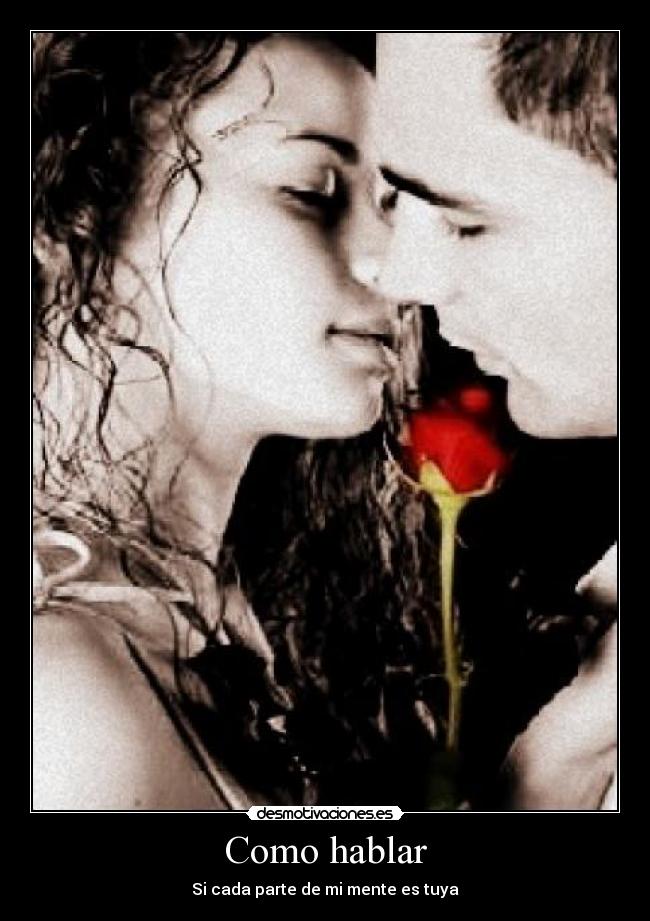 Como hablar - Si cada parte de mi mente es tuya