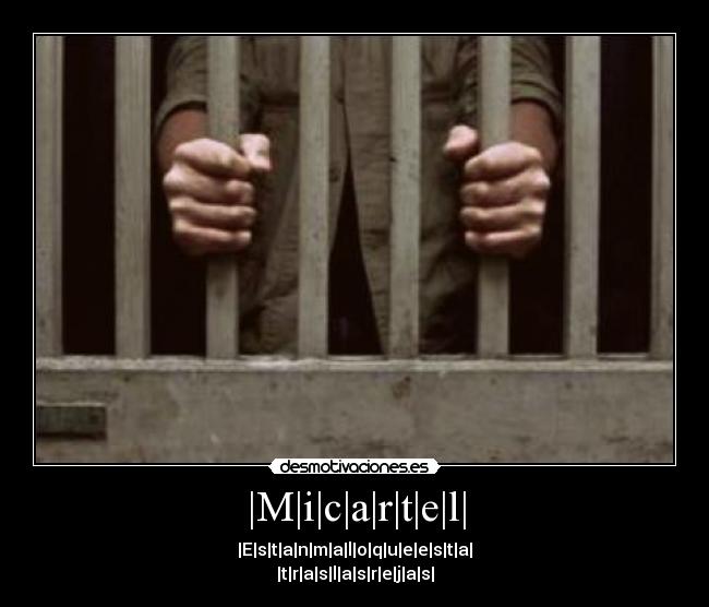 |M|i|c|a|r|t|e|l| - |E|s|t|a|n|m|a|l|o|q|u|e|e|s|t|a|
|t|r|a|s|l|a|s|r|e|j|a|s|