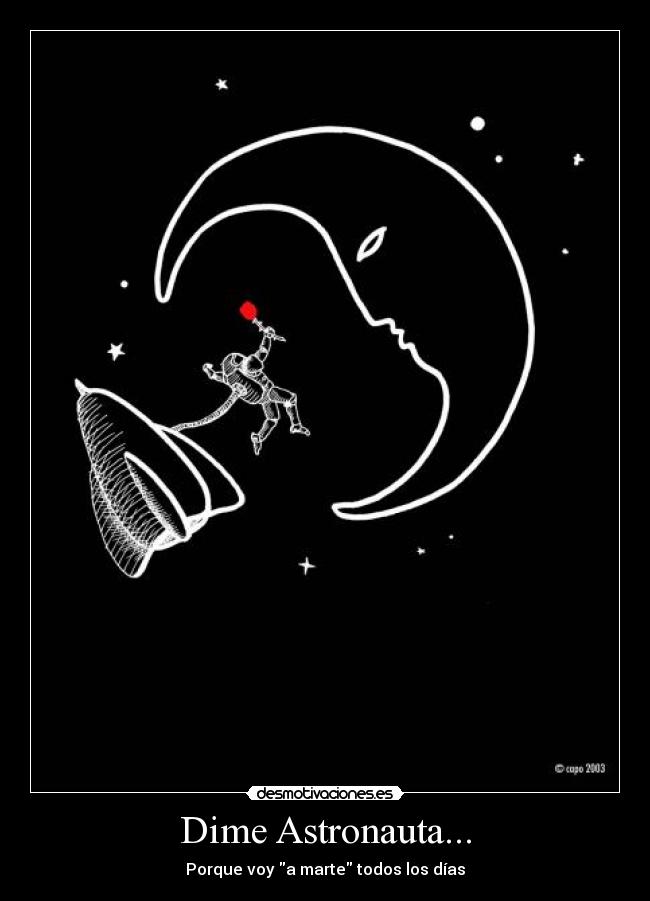 Dime Astronauta... - Porque voy a marte todos los días