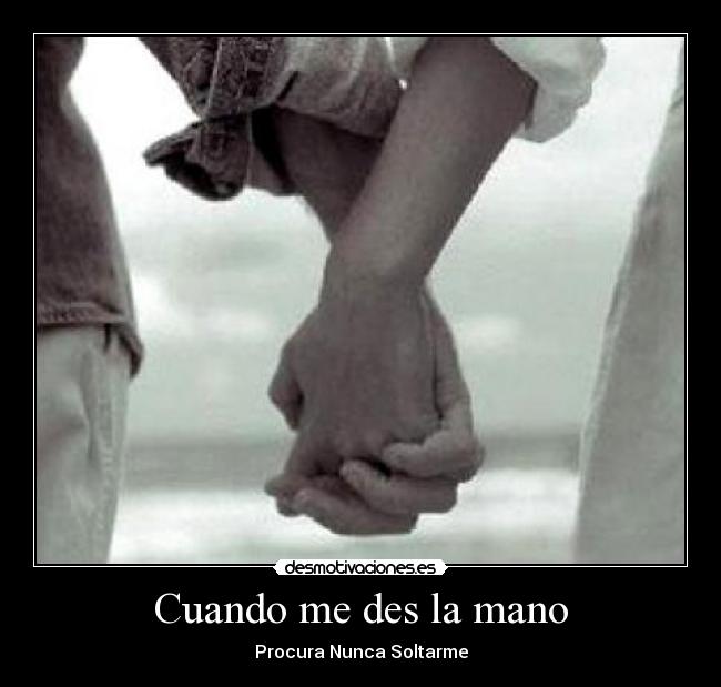 Cuando me des la mano - Procura Nunca Soltarme