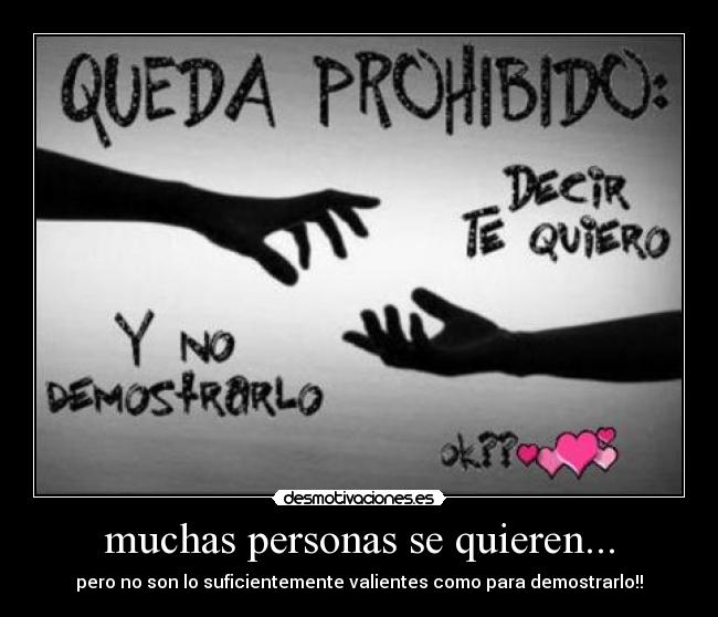 muchas personas se quieren... - pero no son lo suficientemente valientes como para demostrarlo!!