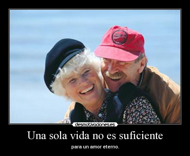 Una sola vida no es suficiente - para un amor eterno.