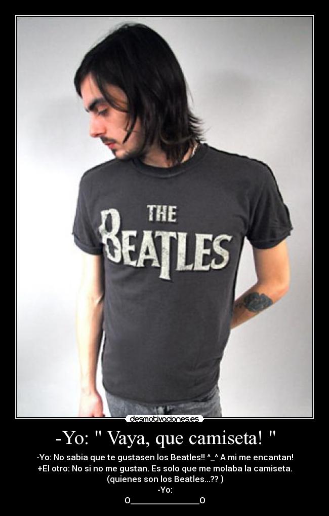 -Yo:  Vaya, que camiseta!  - 