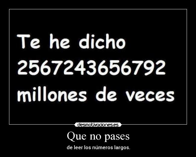 Que no pases -