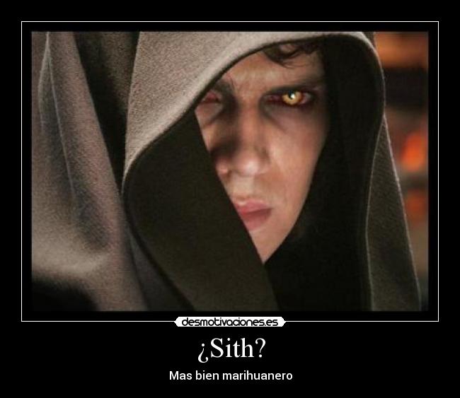 carteles mas que un sith parecia un marihuanero despues de una dosis desmotivaciones