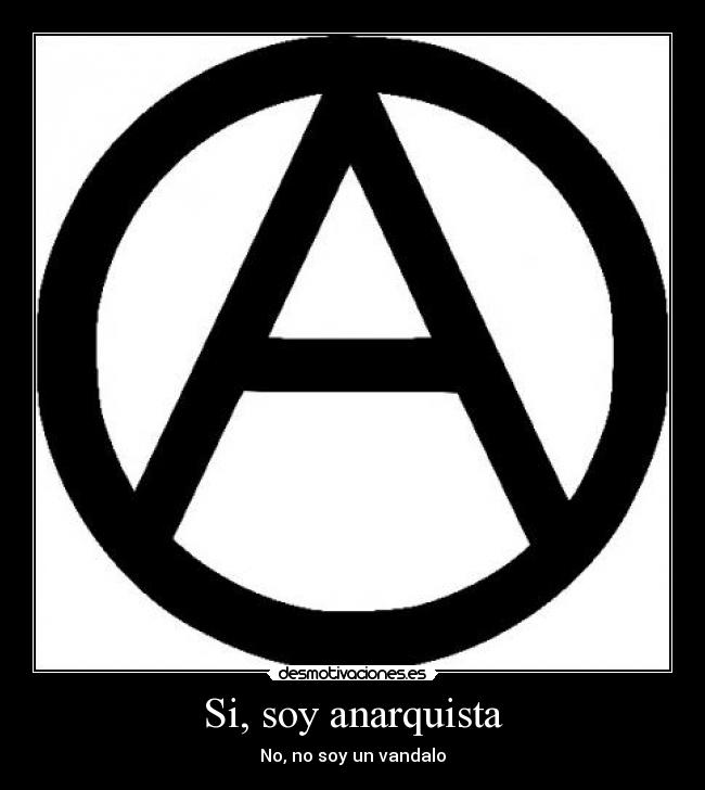 Si, soy anarquista - No, no soy un vandalo