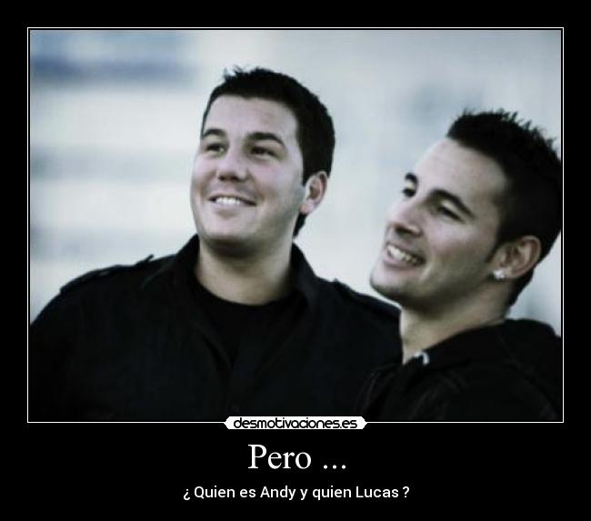 Pero ... - ¿ Quien es Andy y quien Lucas ?