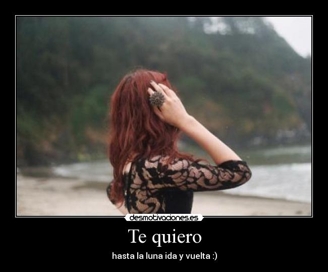 Te quiero - hasta la luna ida y vuelta :)