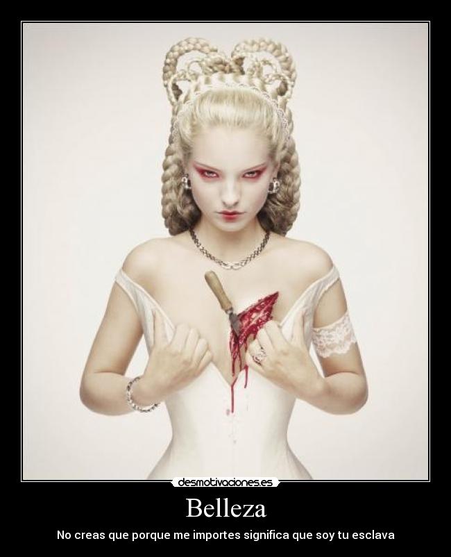 Belleza - No creas que porque me importes significa que soy tu esclava