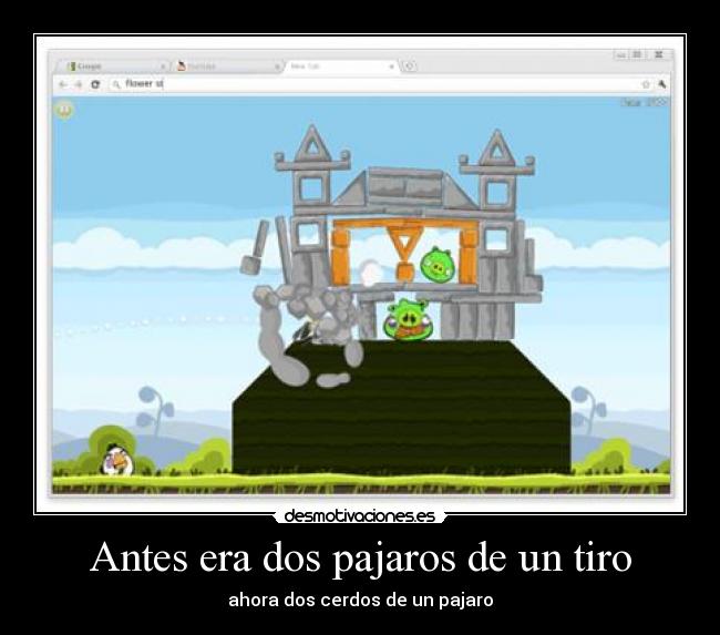 Antes era dos pajaros de un tiro -