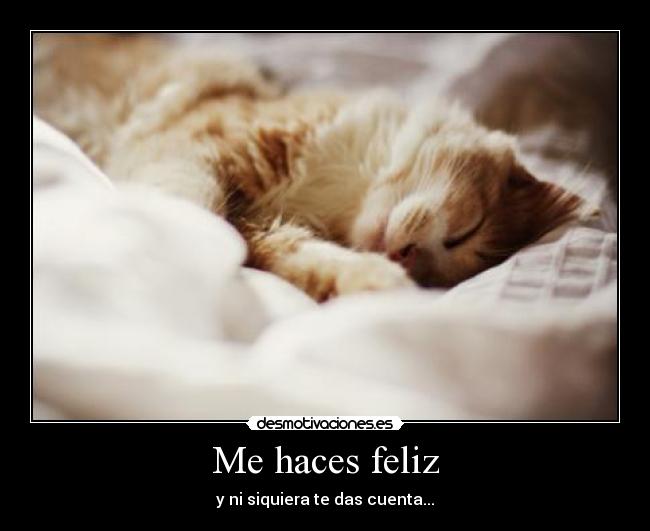 Me haces feliz -