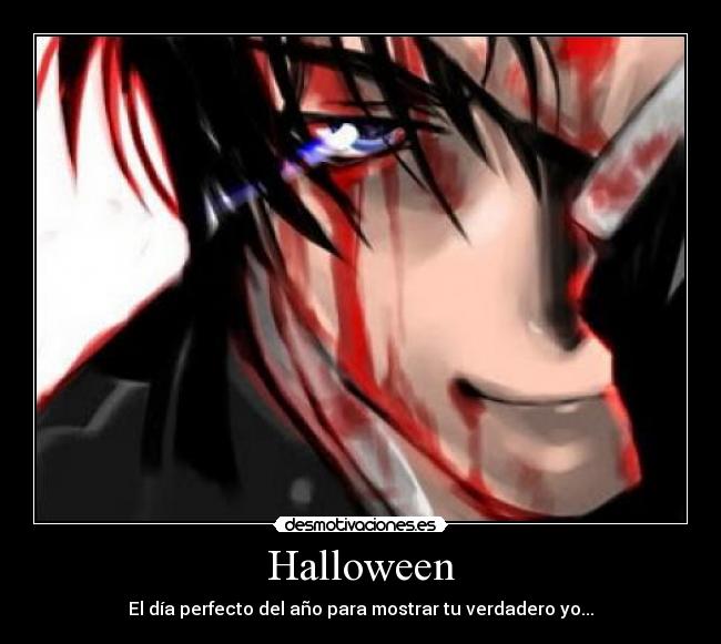 Halloween - El día perfecto del año para mostrar tu verdadero yo...
