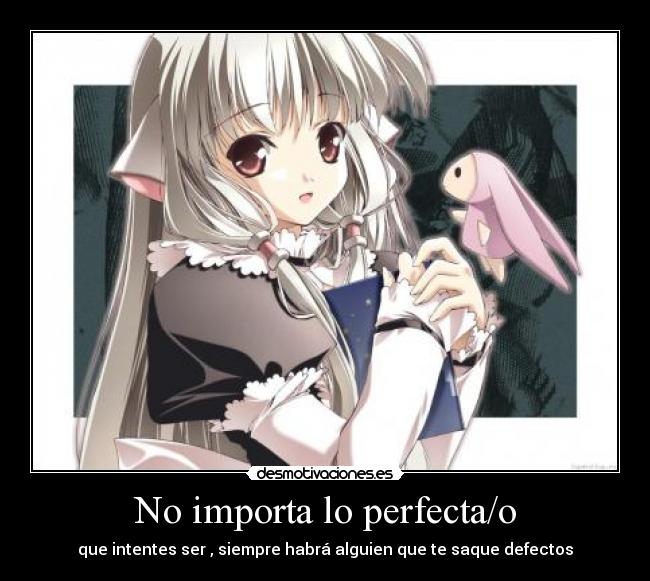 No importa lo perfecta/o -