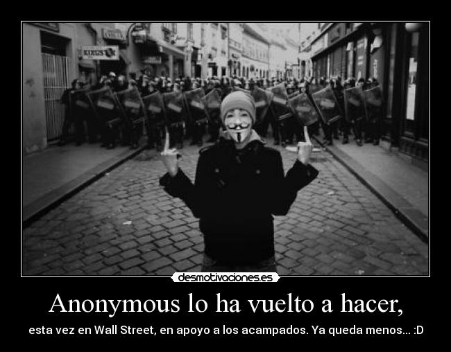 Anonymous lo ha vuelto a hacer, - esta vez en Wall Street, en apoyo a los acampados. Ya queda menos... :D