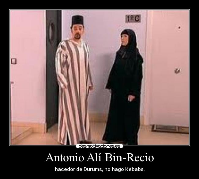 Antonio Alí Bin-Recio - hacedor de Durums, no hago Kebabs.