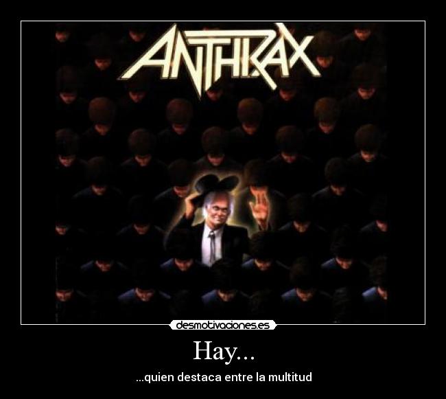 Hay... - ...quien destaca entre la multitud