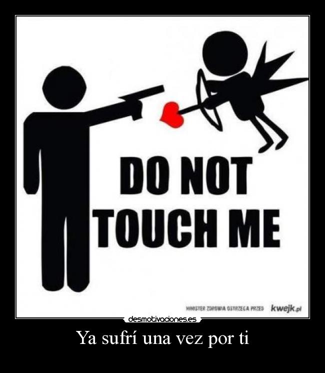 Ya sufrí una vez por ti - 