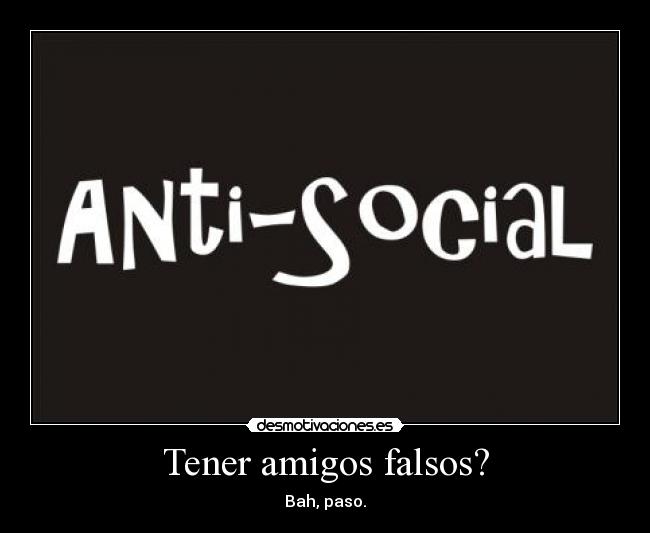 carteles amigos antisocial desmotivaciones