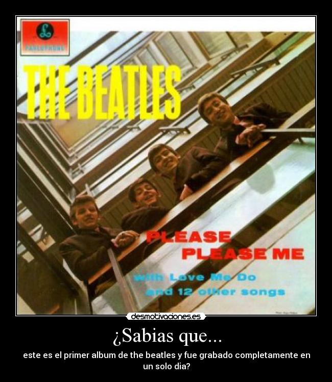 ¿Sabias que... - este es el primer album de the beatles y fue grabado completamente en un solo dia?