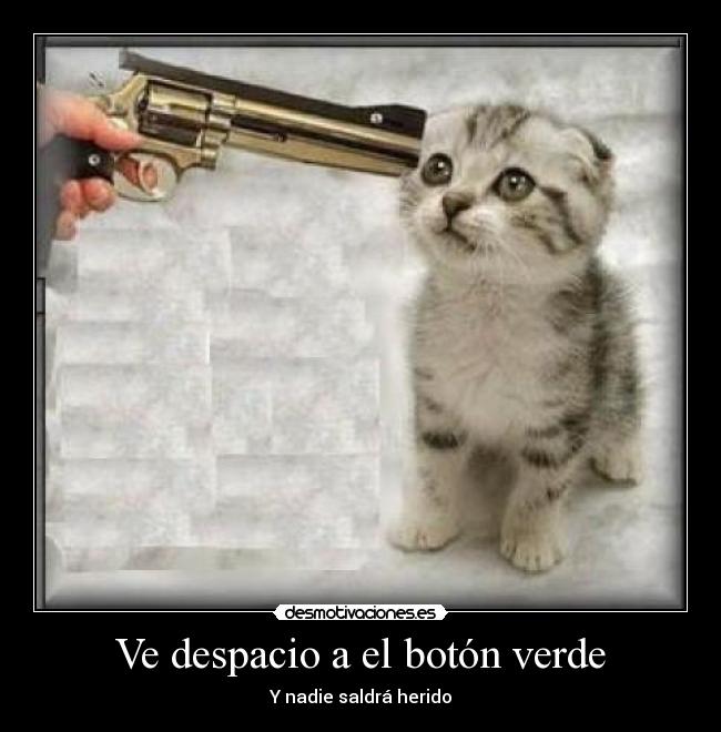 Ve despacio a el botón verde - 