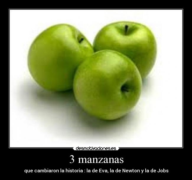 3 manzanas - que cambiaron la historia : la de Eva, la de Newton y la de Jobs