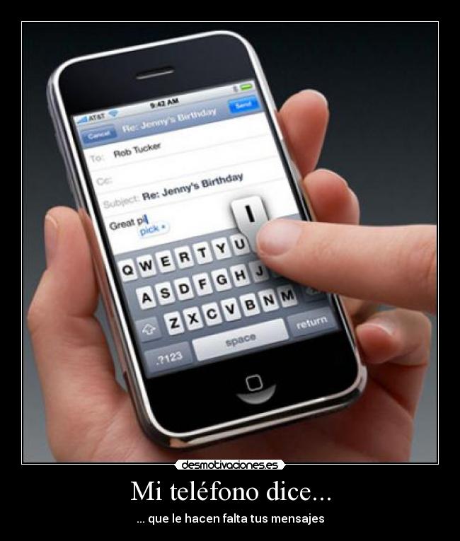 Mi teléfono dice... - ... que le hacen falta tus mensajes♥