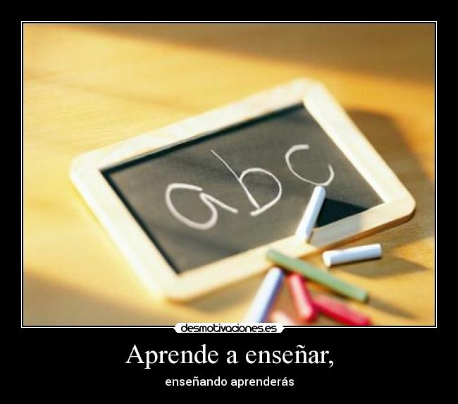 Aprende a enseñar, -