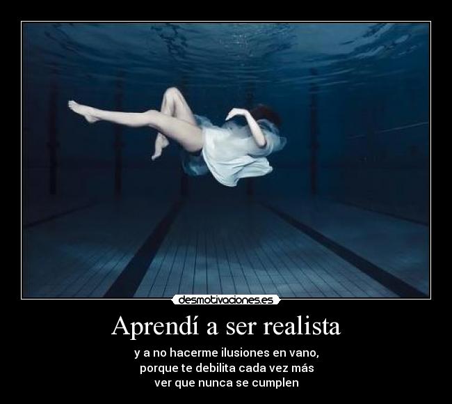 Aprendí a ser realista - 