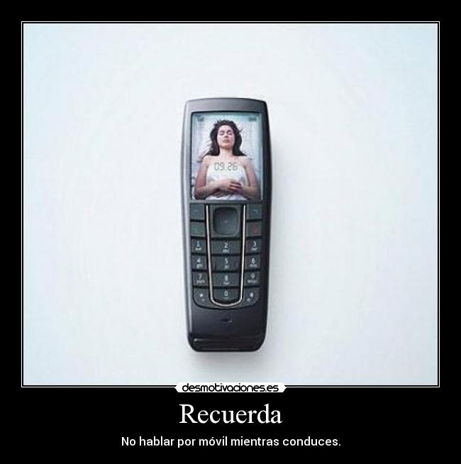 Recuerda - No hablar por móvil mientras conduces.