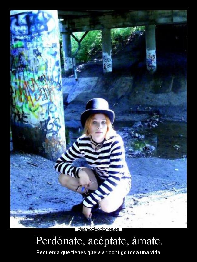 Perdónate, acéptate, ámate. -