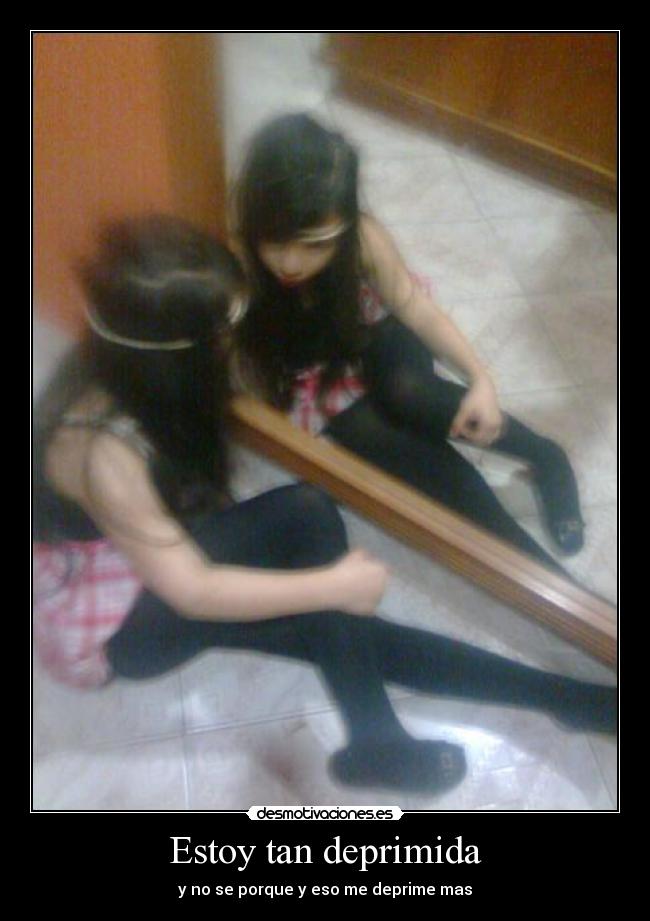 Estoy tan deprimida -