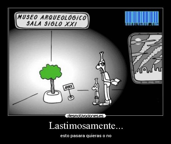 Lastimosamente... - esto pasara quieras o no