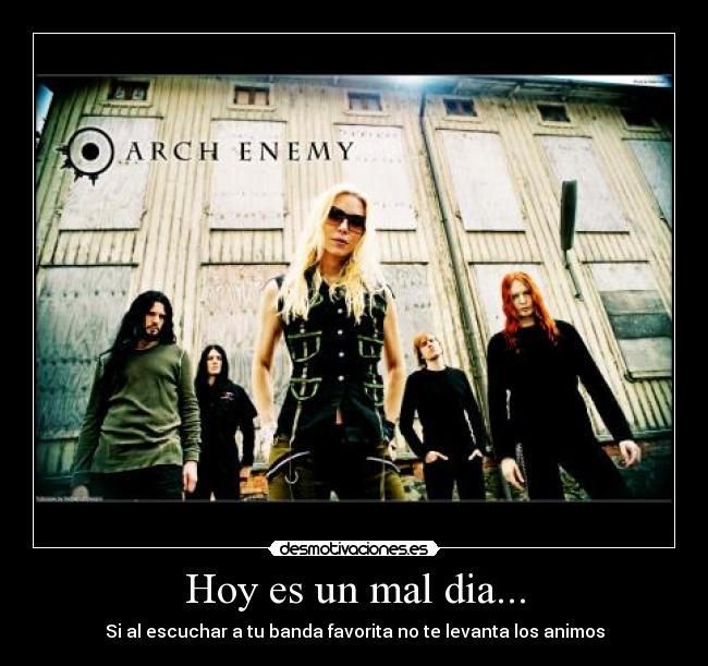 carteles arch enemy banda favorita mal dia momento animos desmotivaciones