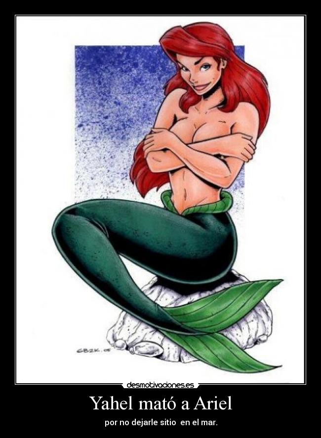 Yahel mató a Ariel - por no dejarle sitio en el mar.