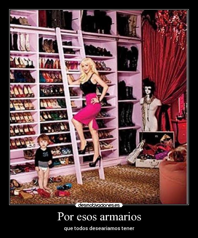 Por esos armarios - que todos deseariamos tener