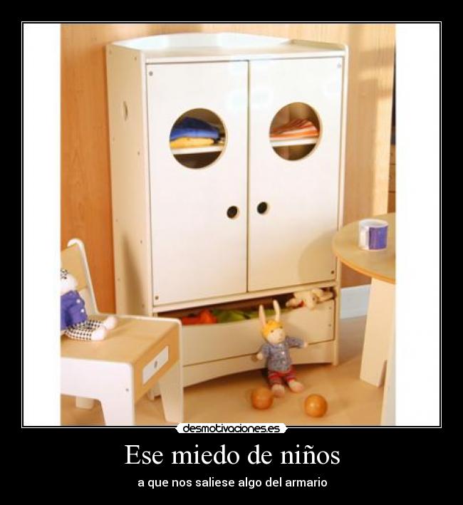 Ese miedo de niños - a que nos saliese algo del armario