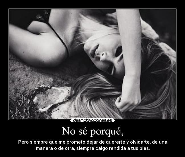 No sé porqué, -