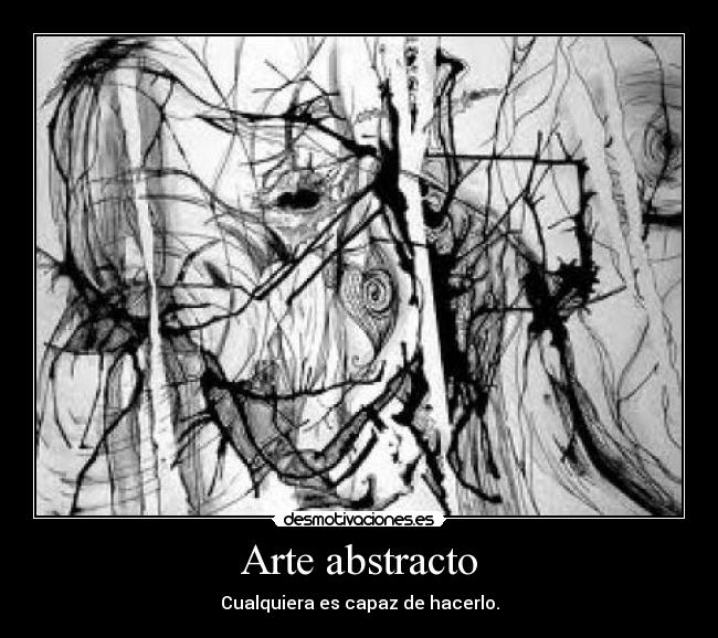 Arte abstracto - Cualquiera es capaz de hacerlo.