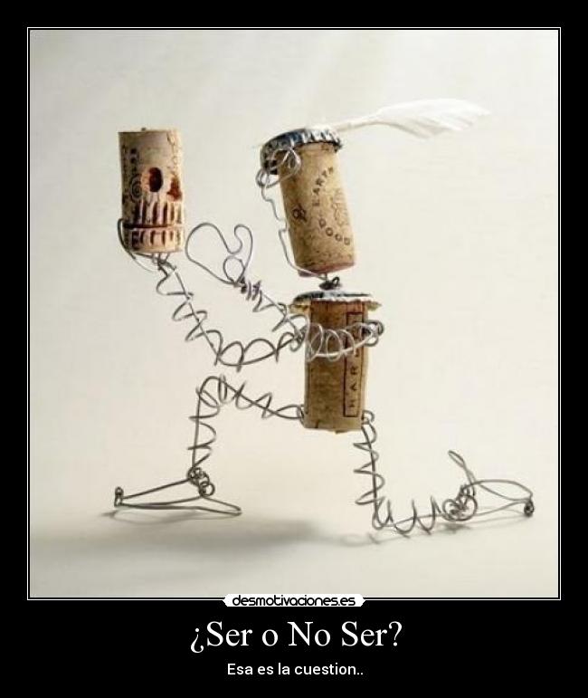 ¿Ser o No Ser? -