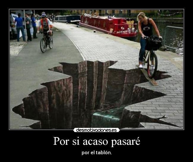 Por si acaso pasaré - por el tablón.