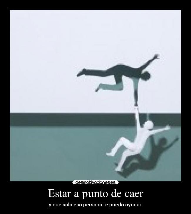 Estar a punto de caer -