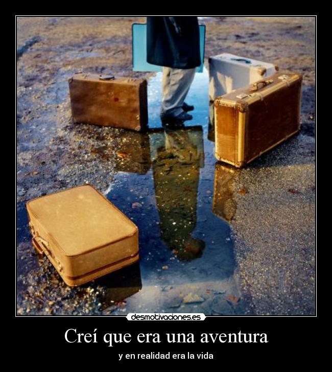 Creí que era una aventura - y en realidad era la vida