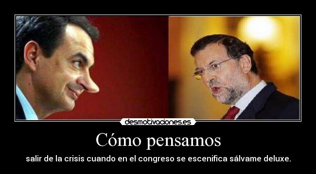 Cómo pensamos - salir de la crisis cuando en el congreso se escenifica sálvame deluxe.
