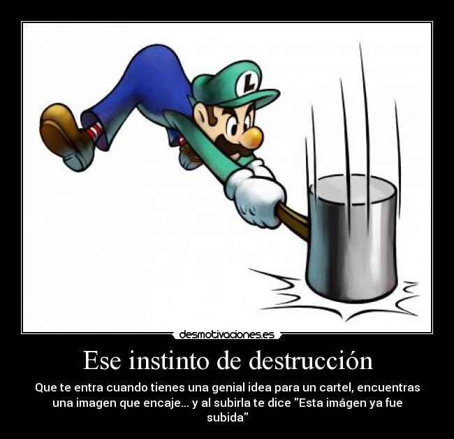 Ese instinto de destrucción -