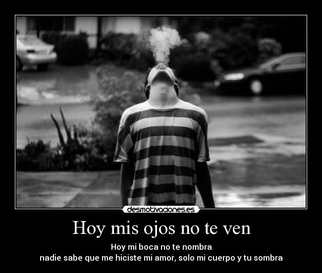 Hoy mis ojos no te ven -