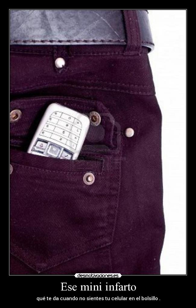 Ese mini infarto - qué te da cuando no sientes tu celular en el bolsillo .