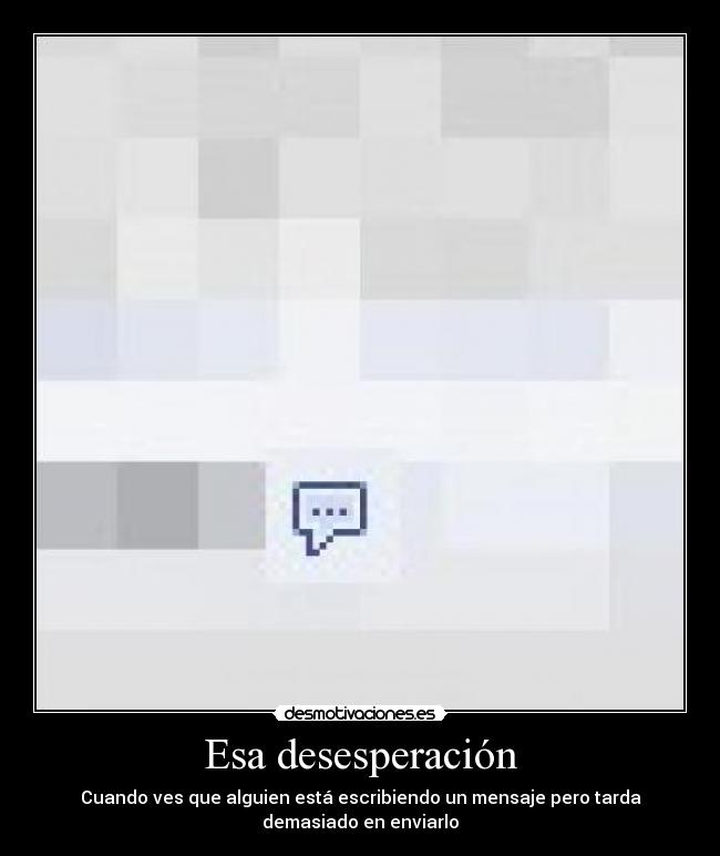 Esa desesperación -