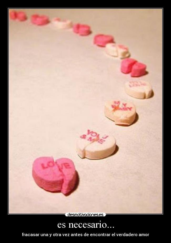 es necesario... - fracasar una y otra vez antes de encontrar el verdadero amor