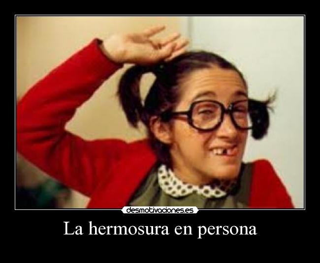 La hermosura en persona -