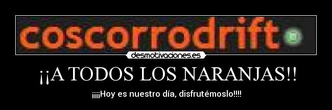 ¡¡A TODOS LOS NARANJAS!! - 